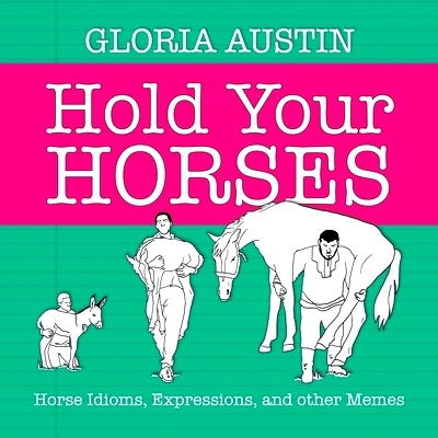 预订 Hold Your Horses: Horse Idioms, Expressions, and other Memes: 9781951895112