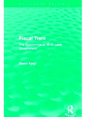 预订 Fiscal Tiers (Routledge Revivals): The Economics of Multi-Level Government: 9781138648135