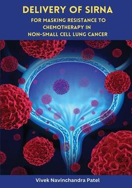 [预订]Delivery of siRNA for Masking Resistance to Chemotherapy in Non-Small Cell Lung Cancer 9785875503566