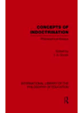 预订 Concepts of Indoctrination (International Library of the Philosophy of Education Volume 20): Philosophical Essays