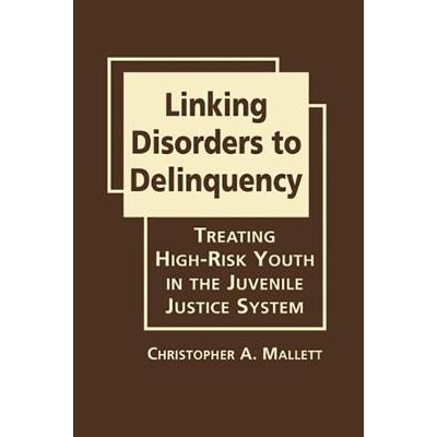 预订 Linking Disorders to Delinquency: Treating High-Risk Youth in the Juvenile Justice System 从失常到犯罪：在少年司法