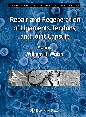 【预订】Repair and Regeneration of Ligaments, Tendons, and Joint Capsule
