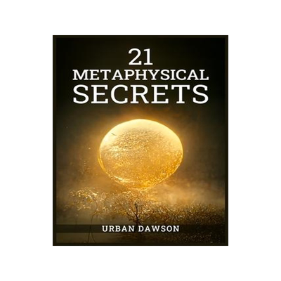[预订]21 Metaphysical Secrets: Wisdom That Can Change Your Life, Even If You Think Differently (2022 Guide 9783986538538