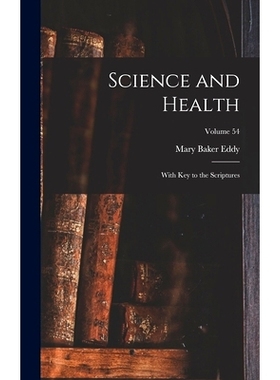 预订 Science and Health: With Key to the Scriptures; Volume 54: 9781017997545