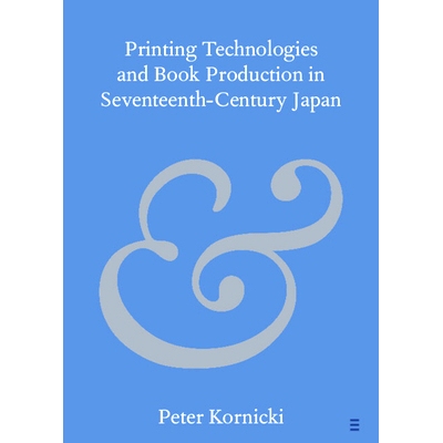 预订 Printing Technologies and Book Production in Seventeenth-Century Japan 十七世纪日本的印刷技术和图书生产: 9781009495
