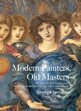 预订 Modern Painters, Old Masters: The Art of Imitation from the Pre-Raphaelites to the First World War 现代画家、古代大
