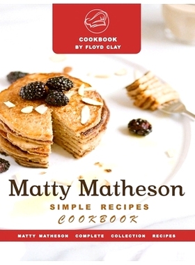 预订 Matty Matheson Simple Recipes Cookbook: Effortless and Delicious Meals for Every Day: 9798333475473