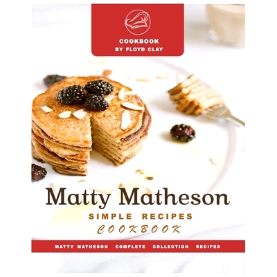 预订 Matty Matheson Simple Recipes Cookbook: Effortless and Delicious Meals for Every Day: 9798333475473