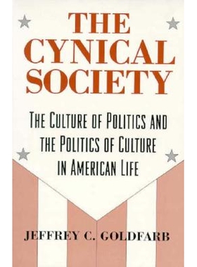 预订 The Cynical Society: The Culture of Politics and the Politics of Culture in American Life 偏执社会:政治文化与美国生