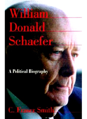 预订 William Donald Schaefer: A Political Biography 威廉·唐纳德·谢弗：政治传记: 9780801862526