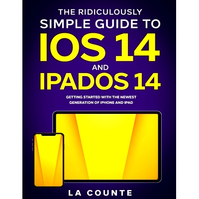预订 The Ridiculously Simple Guide to iOS 14 and iPadOS 14: Getting Started With the Newest Generation of iPhone and iPa