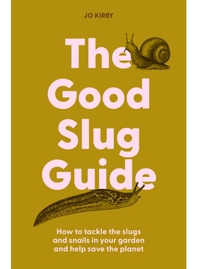 预订 The Good Slug Guide: How to Tackle the Slugs and Snails in Your Garden and Help Save the Planet 好鼻涕虫指南: 97819