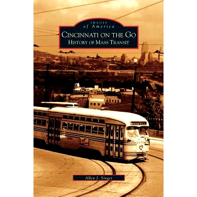 预订 Cincinnati on the Go: History of Mass Transit: 9781531618988