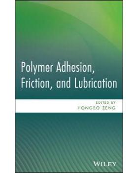 【预订】Polymer Adhesion, Friction, and Lubrication