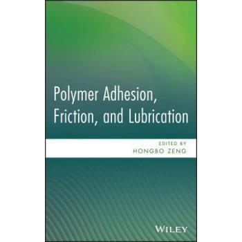 【预订】Polymer Adhesion, Friction, and Lubrication