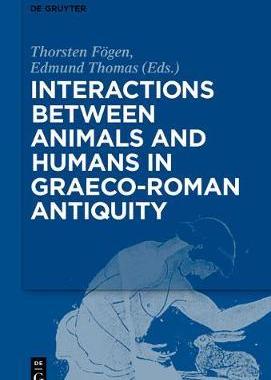 [预订]Interactions between Animals and Humans in Graeco-Roman Antiquity 9783110544169