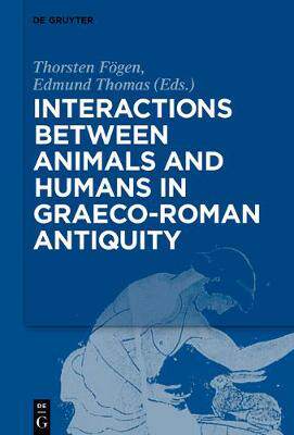 [预订]Interactions between Animals and Humans in Graeco-Roman Antiquity 9783110544169