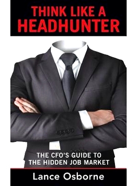 预订 Think Like a Headhunter: The CFO’s Guide to the Hidden Job Market: 9781988360041