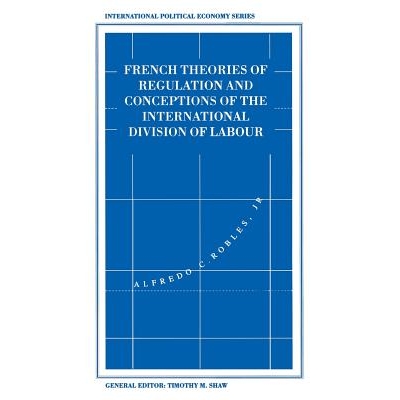 预订 French Theories of Regulation and Conceptions of the International Division of Labour: 9781349232628