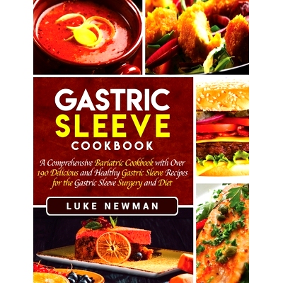 预订 Gastric Sleeve Cookbook: A Comprehensive Bariatric Cookbook with Over 190 Delicious and Healthy Gastric Sleeve Reci