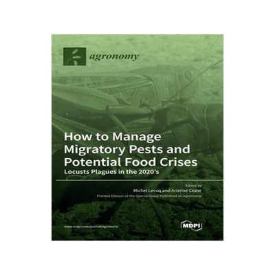 [预订]How to Manage Migratory Pests and Potential Food Crises: Locusts Plagues in the 2020’s 9783036557526