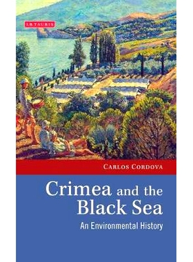 预订 Crimea and the Black Sea: An Environmental History 克里米亚和黑海：环境史: 9781784530013