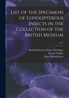 [预订]List of the Specimens of Lepidopterous Insects in the Collection of the British Museum; pt.7 9781013465116