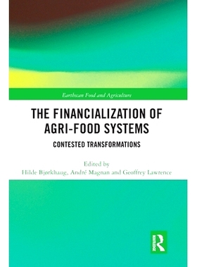 预订 The Financialization of Agri-Food Systems: Contested Transformations 农业食品体系的金融化：有争议的转变: 9780367586