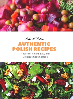 预订 Authentic Polish Recipes: A Taste of Poland Easy and Delicious Cooking Book: 9798858450900