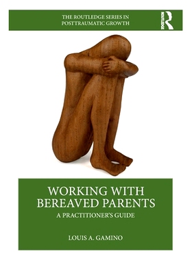 预订 Working with Bereaved Parents: A Practitioner’s Guide: 9781032380841