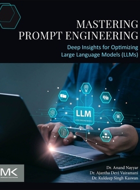 预订 Mastering Prompt Engineering: Deep Insights for Optimizing Large Language Models (LLMs) 掌握快速工程：优化大型语言