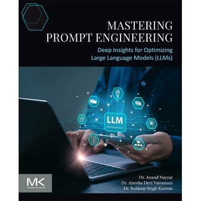预订 Mastering Prompt Engineering: Deep Insights for Optimizing Large Language Models (LLMs) 掌握快速工程：优化大型语言