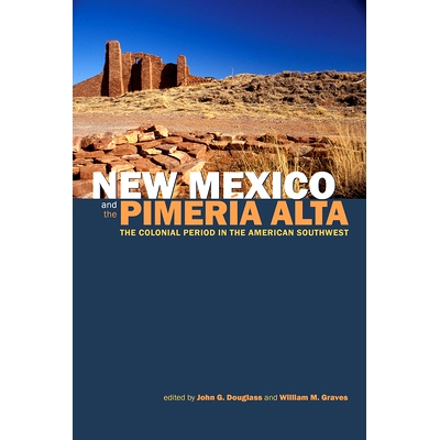 预订 New Mexico and the Pimería Alta: The Colonial Period in the American Southwest: 9781607328681