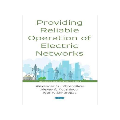 [预订]Providing Reliable Operation of Electric Networks 9781536154221