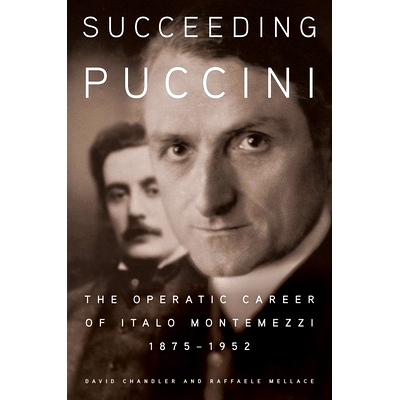 预订 Succeeding Puccini: The Operatic Career of Italo Montemezzi, 1875-1952 继普契尼之后：伊塔洛·蒙特梅齐的歌剧生涯，18