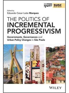 预订 The Politics of Incremental Progressivism - Governments, Governances and Urban Policy Changes in São Paulo: Govern