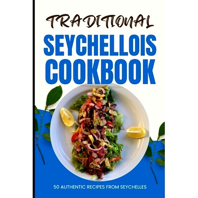 预订 Traditional Seychellois Cookbook: 50 Authentic Recipes from Seychelles: 9798324398644