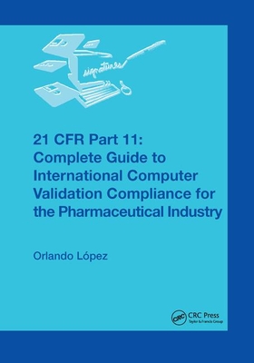 【预订】21 Cfr Part 11: Complete Guide to International Computer Validation Compliance for the Pharmaceutical Indu... 书籍/杂志/报纸 原版其它 原图主图