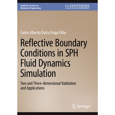 预订 Reflective Boundary Conditions in Sph Fluid Dynamics Simulation: Two and Three-Dimensional Validation and Applicati