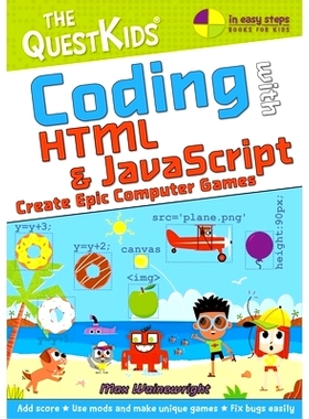 预订 Coding with HTML & JavaScript - Create Epic Computer Games: The Questkids Children’s Series: 9781840789553