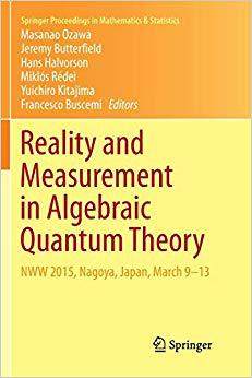 【预售】Reality and Measurement in Algebraic Quantum Theory: Nww 2015, Nagoya, Japan, March 9-13