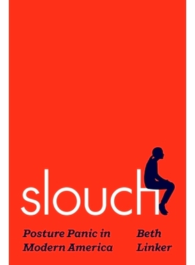 预订 Slouch: Posture Panic in Modern America 懒散：现代美国的姿势恐慌: 9780691235493