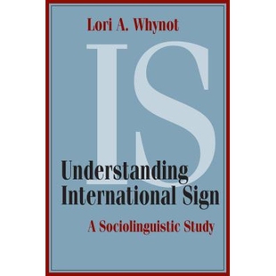 预订 Understanding International Sign: A Sociolinguistic Study 理解国际标志：社会语言学研究: 9781563686726