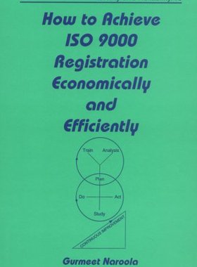 【预订】How to Achieve ISO 9000 Registration Economically and Efficiently