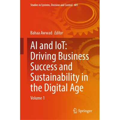 预订 AI and IoT: Driving Business Success and sustainability in the Digital Age Volume 1 人工智能与物联网：在数字时代推