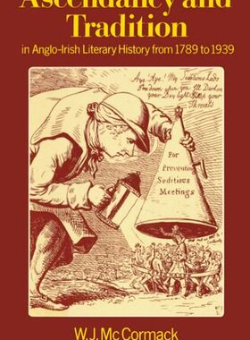 【预订】Ascendancy and Tradition in Anglo-Irish Literary History from 1789 to 1939
