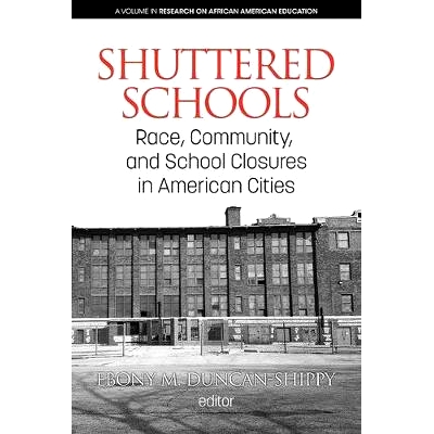 预订 Shuttered Schools: Race, Community, and School Closures in American Cities 关闭的学校：美国城市的种族，社区和学校关