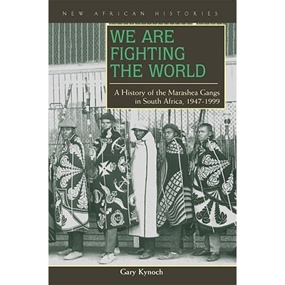 预订 We Are Fighting the World: A History of the Marashea Gangs in South Africa, 1947-1999: 9780821416167