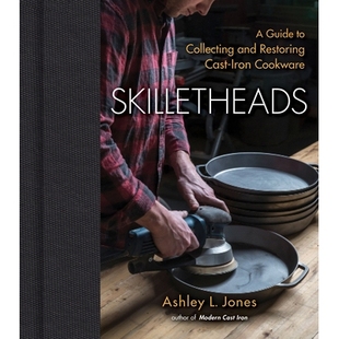 预订 Skilletheads: A Guide to Collecting and Restoring Cast-Iron Cookware 煎锅头：收集和修复铸铁炊具的指南: 978168435202