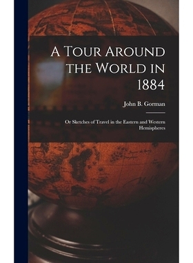 预订 A Tour Around the World in 1884: Or Sketches of Travel in the Eastern and Western Hemispheres: 9781017380262